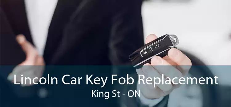 Lincoln Car Key Fob Replacement King St - ON