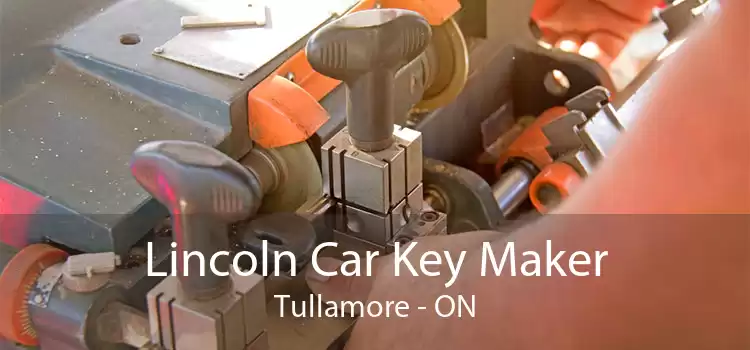 Lincoln Car Key Maker Tullamore - ON