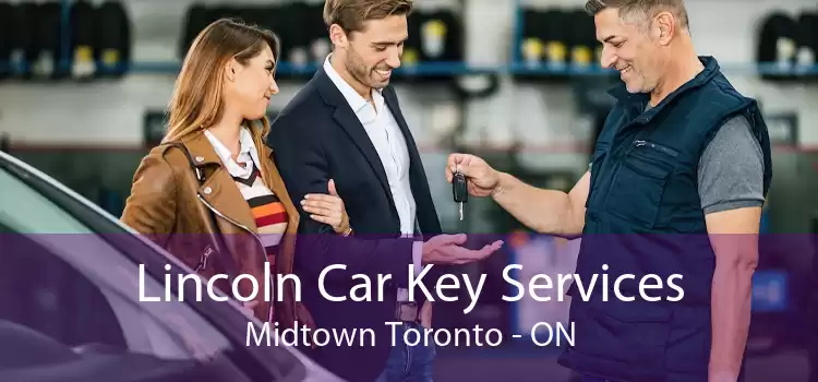 Lincoln Car Key Services Midtown Toronto - ON