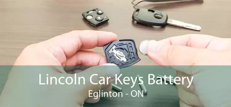 Lincoln Car Keys Battery Eglinton - ON