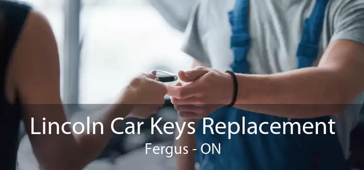 Lincoln Car Keys Replacement Fergus - ON