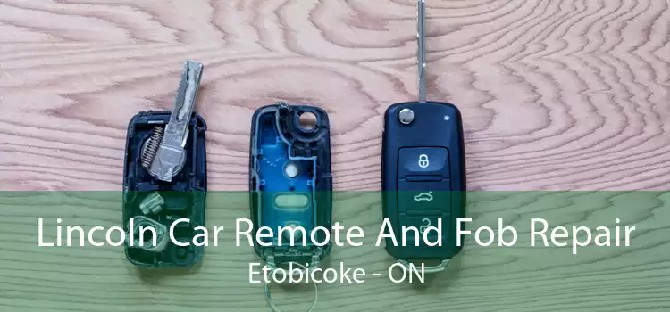 Lincoln Car Remote And Fob Repair Etobicoke - ON
