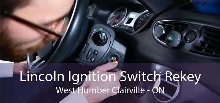 Lincoln Ignition Switch Rekey West Humber Clairville - ON