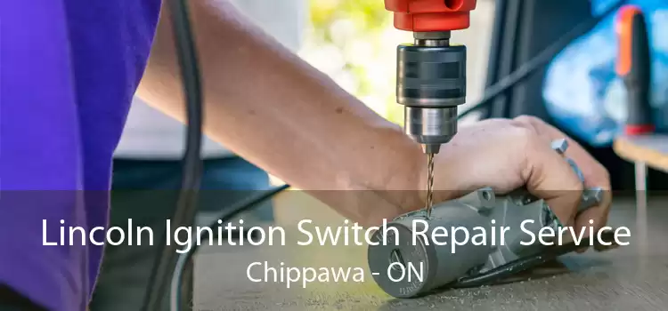 Lincoln Ignition Switch Repair Service Chippawa - ON