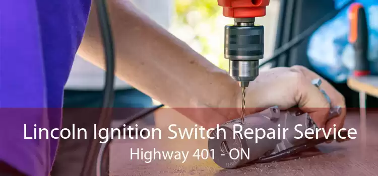 Lincoln Ignition Switch Repair Service Highway 401 - ON