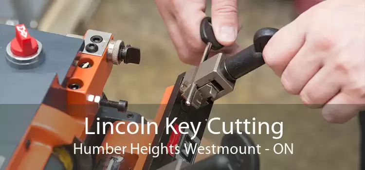 Lincoln Key Cutting Humber Heights Westmount - ON