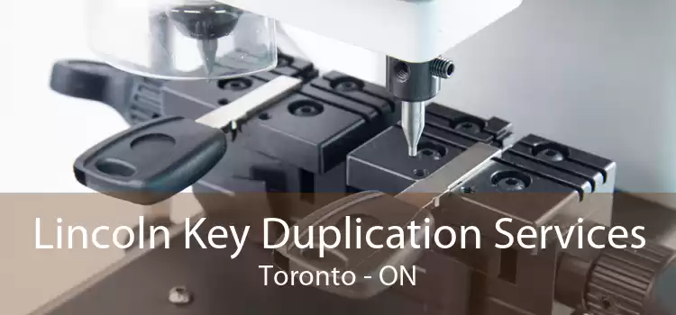 Lincoln Key Duplication Services Toronto - ON
