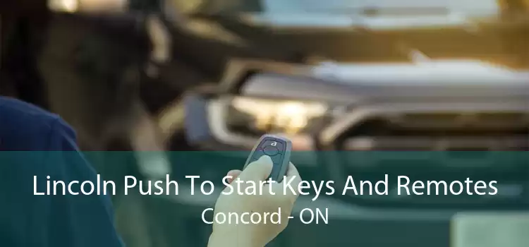 Lincoln Push To Start Keys And Remotes Concord - ON