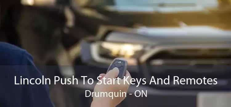 Lincoln Push To Start Keys And Remotes Drumquin - ON