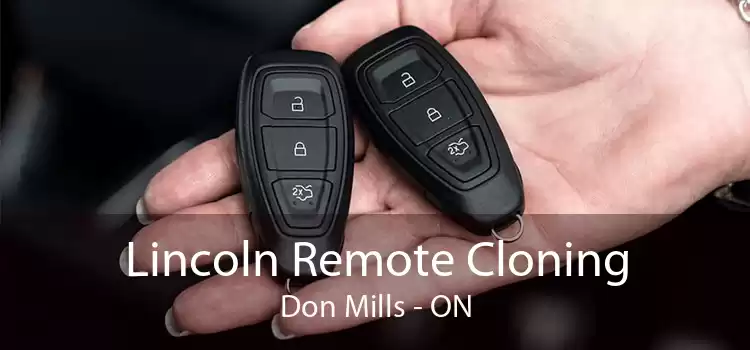 Lincoln Remote Cloning Don Mills - ON