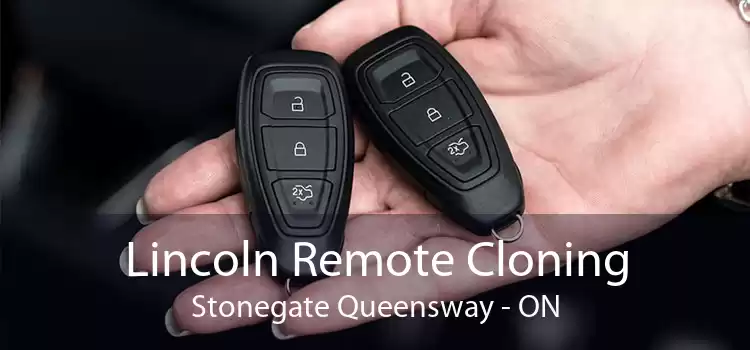 Lincoln Remote Cloning Stonegate Queensway - ON