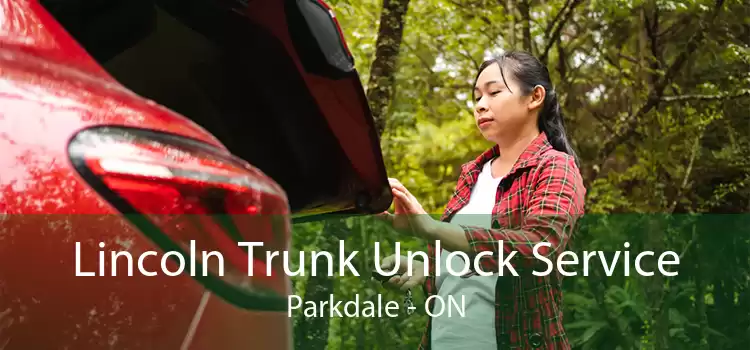 Lincoln Trunk Unlock Service Parkdale - ON
