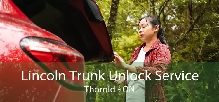 Lincoln Trunk Unlock Service Thorold - ON