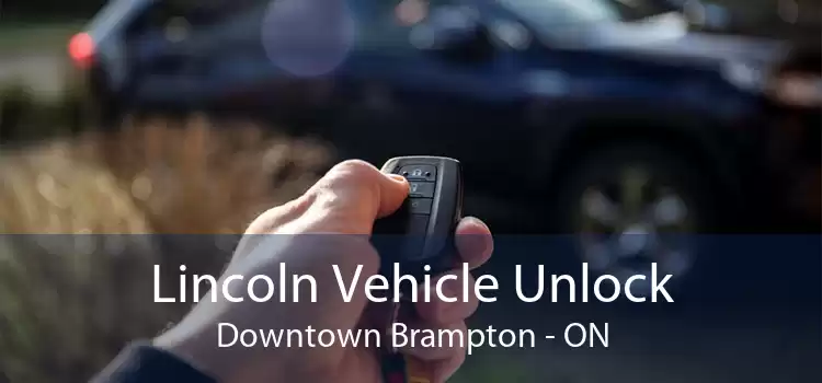Lincoln Vehicle Unlock Downtown Brampton - ON