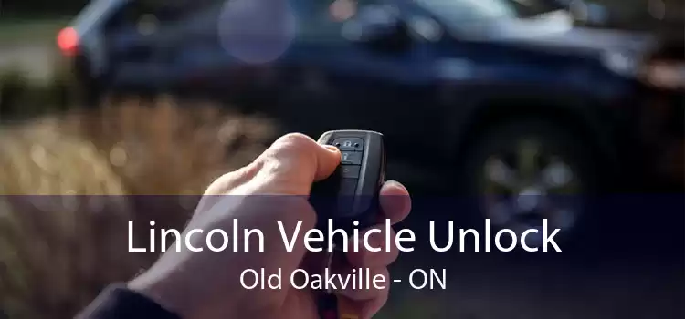 Lincoln Vehicle Unlock Old Oakville - ON