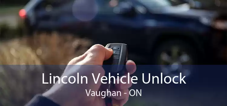 Lincoln Vehicle Unlock Vaughan - ON