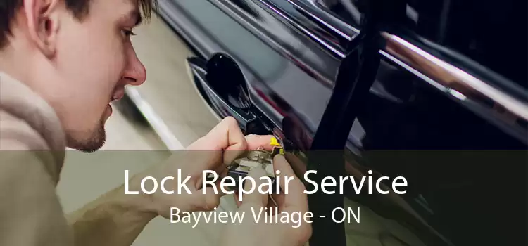 Lock Repair Service Bayview Village - ON