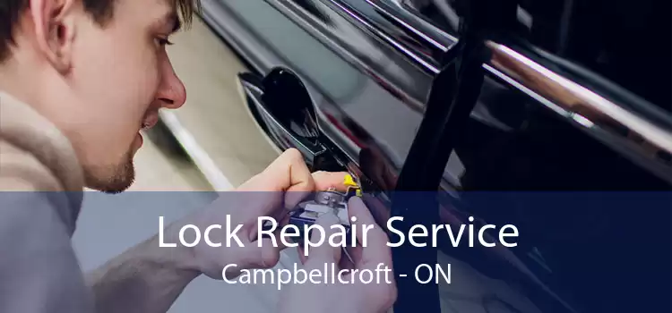 Lock Repair Service Campbellcroft - ON