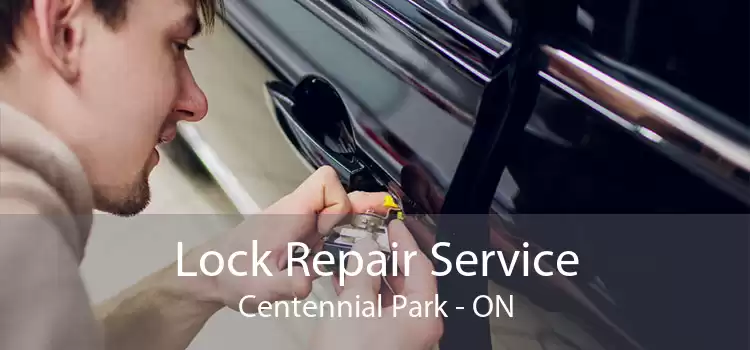 Lock Repair Service Centennial Park - ON