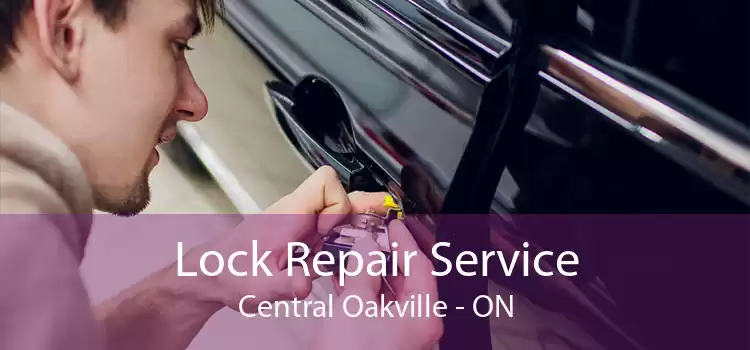 Lock Repair Service Central Oakville - ON
