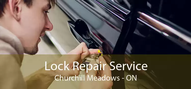 Lock Repair Service Churchill Meadows - ON