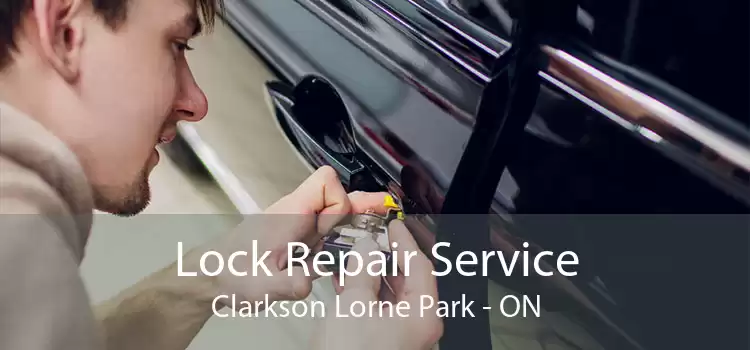 Lock Repair Service Clarkson Lorne Park - ON