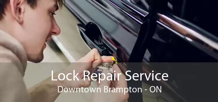 Lock Repair Service Downtown Brampton - ON