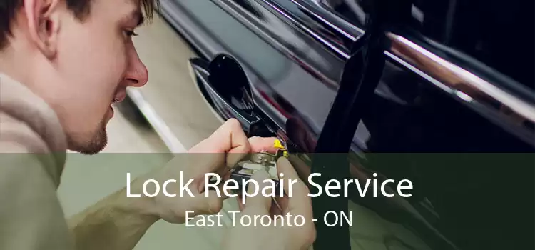 Lock Repair Service East Toronto - ON