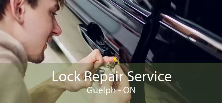 Lock Repair Service Guelph - ON