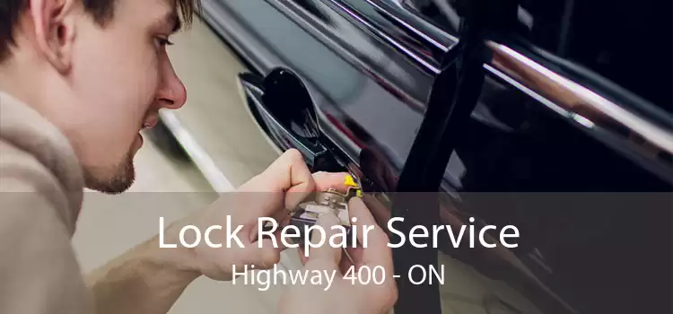 Lock Repair Service Highway 400 - ON