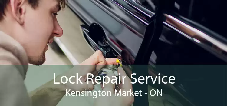 Lock Repair Service Kensington Market - ON