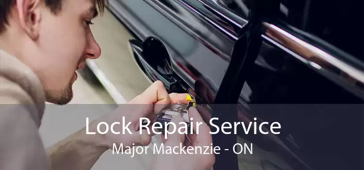 Lock Repair Service Major Mackenzie - ON