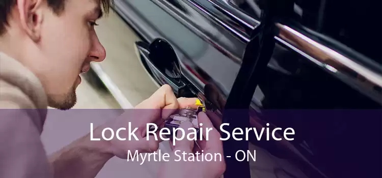 Lock Repair Service Myrtle Station - ON
