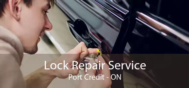 Lock Repair Service Port Credit - ON