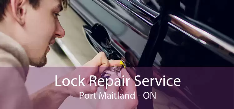 Lock Repair Service Port Maitland - ON