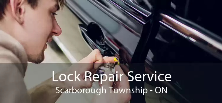 Lock Repair Service Scarborough Township - ON