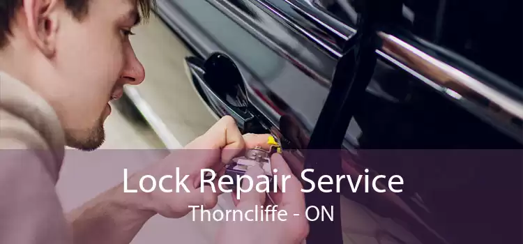 Lock Repair Service Thorncliffe - ON