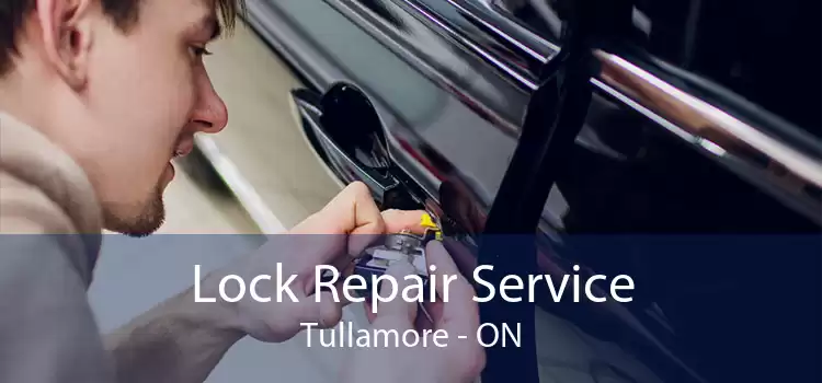 Lock Repair Service Tullamore - ON