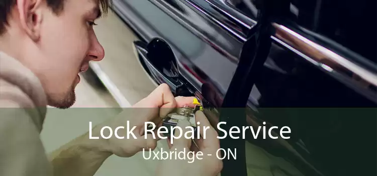 Lock Repair Service Uxbridge - ON