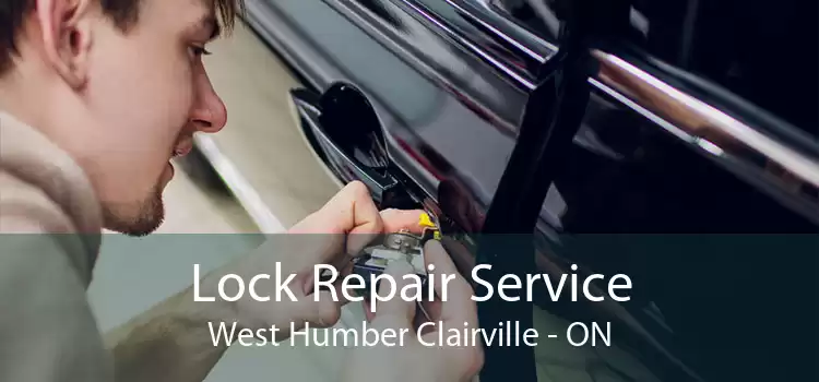 Lock Repair Service West Humber Clairville - ON