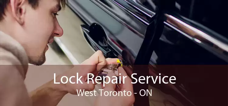 Lock Repair Service West Toronto - ON