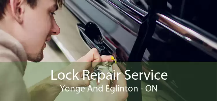 Lock Repair Service Yonge And Eglinton - ON