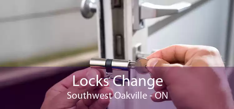 Locks Change Southwest Oakville - ON