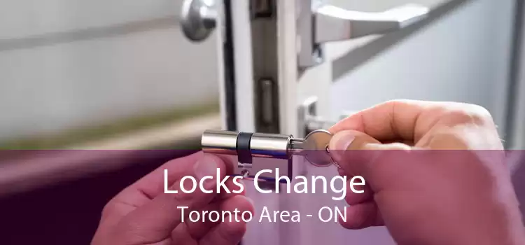 Locks Change Toronto Area - ON