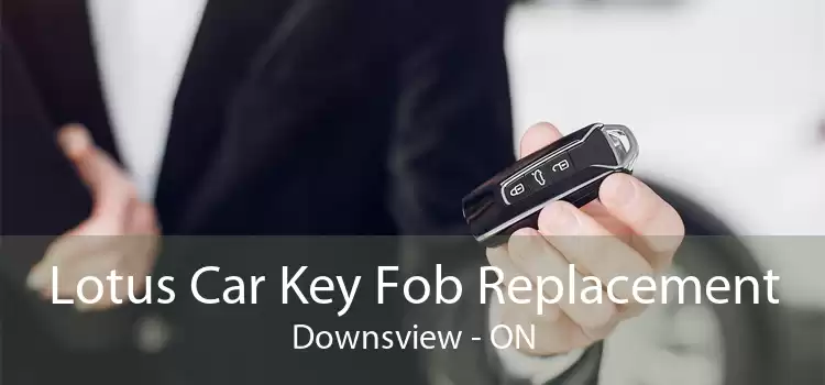 Lotus Car Key Fob Replacement Downsview - ON