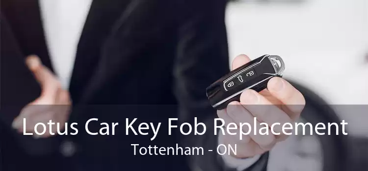 Lotus Car Key Fob Replacement Tottenham - ON