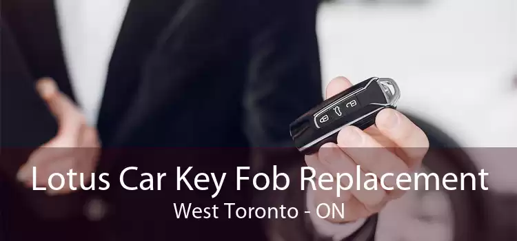 Lotus Car Key Fob Replacement West Toronto - ON