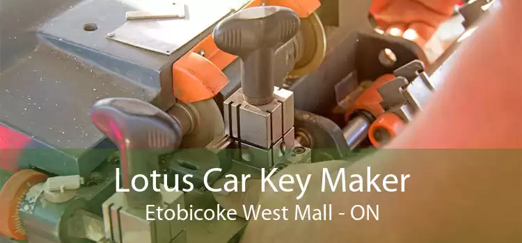 Lotus Car Key Maker Etobicoke West Mall - ON