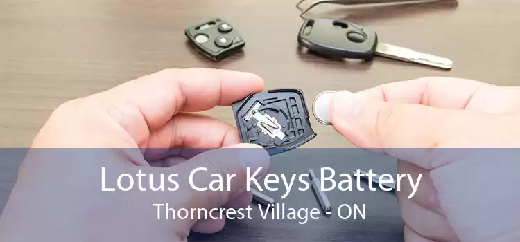 Lotus Car Keys Battery Thorncrest Village - ON