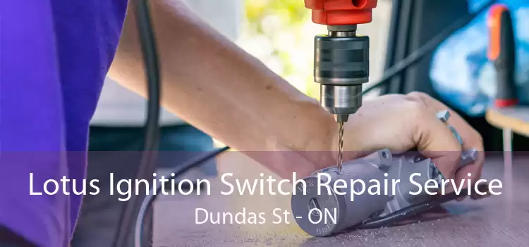 Lotus Ignition Switch Repair Service Dundas St - ON